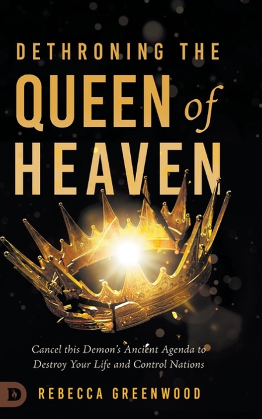 Boekomslag met de titel 'Dethroning the Queen of Heaven' in grote gouden letters, met een gebroken gouden kroon en sterren.