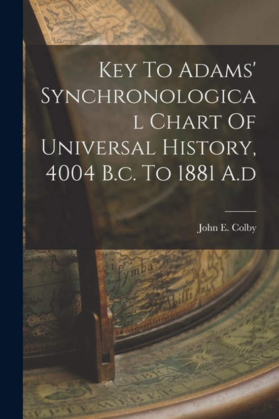 Key To Adams' Synchronological Chart Of Universal History, 4 ... - cover