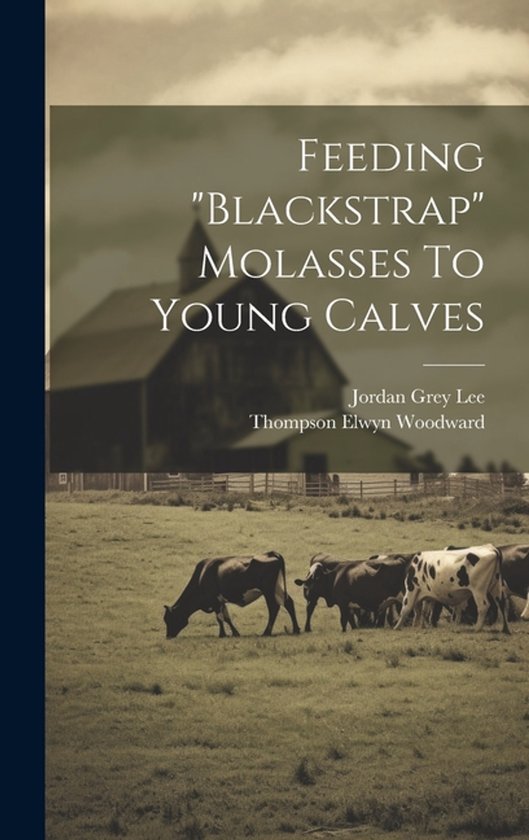 Feeding "blackstrap" Molasses To Young Calves - cover