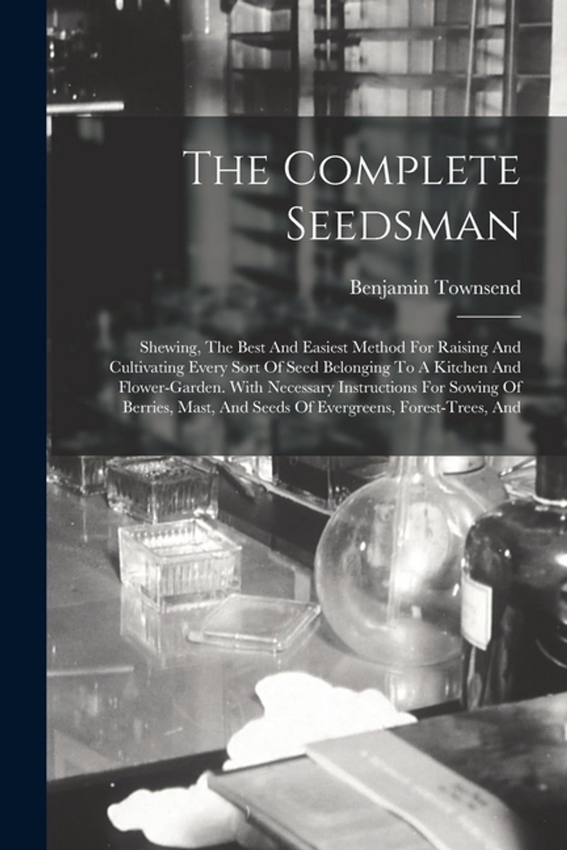 The Complete Seedsman van Benjamin Townsend
