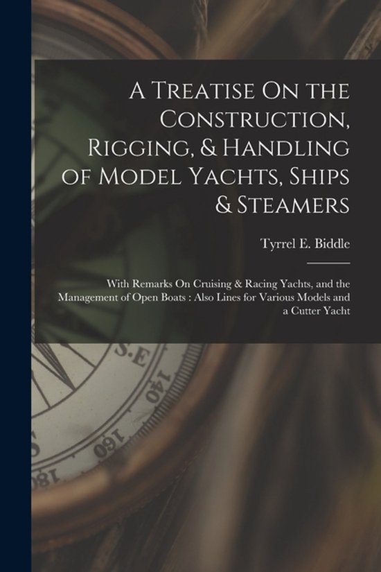 A Treatise On the Construction, Rigging, & Handling of Model ... - cover
