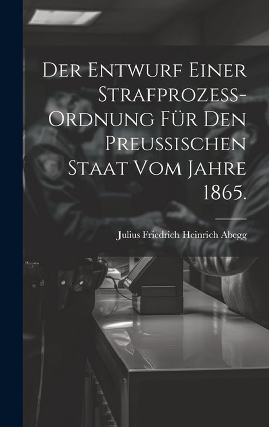 Der Entwurf einer Strafprozess-ordnung für den Preussischen ... - cover
