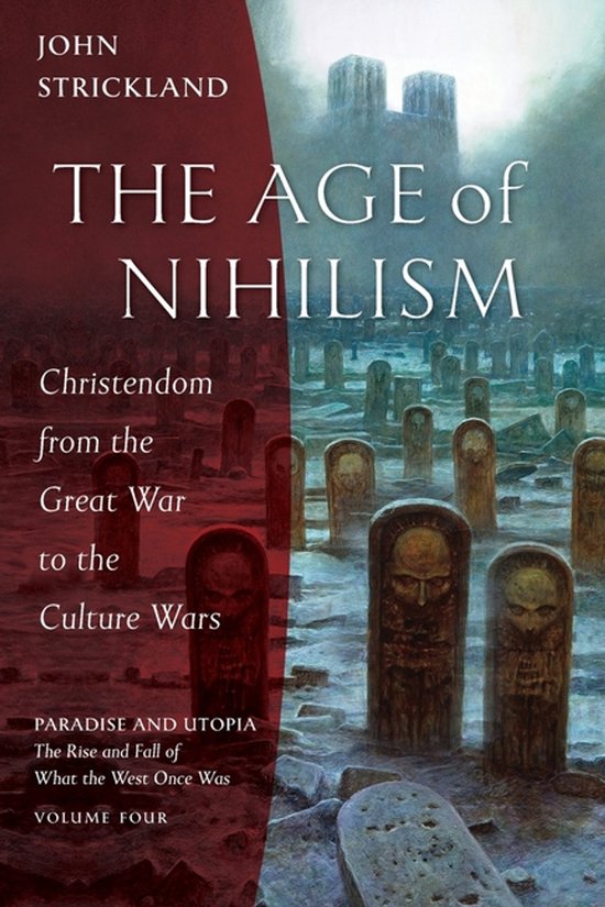 Paradise and Utopia: The Rise and Fall of What the West Once Was-The Age of Nihilism