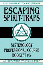 The Pathway to Ascension- Escaping Spirit-Traps