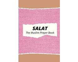Salat The Muslim Prayer Book