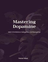 Nik Shah Dopamine- Mastering Dopamine; MAO-B Inhibitors Selegiline and Rasagiline