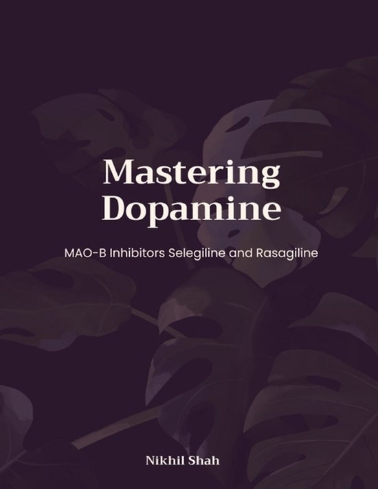 Nik Shah Dopamine- Mastering Dopamine; MAO-B Inhibitors Selegiline and Rasagiline