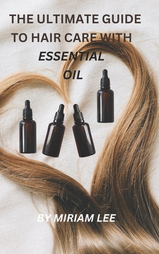The Ultimate Guide to Hair Care with Essential Oils - cover