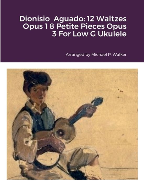 Boek "Dionisio Aguado: 12 Waltzes Opus 18 Petite Pieces Opus 3 For Low G Ukulele" met een schilderij van een jongen die een ukulele bespeelt.