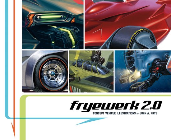 Fryewerk 2.0: Concept Vehicle Illustrations by John A. Frye - cover