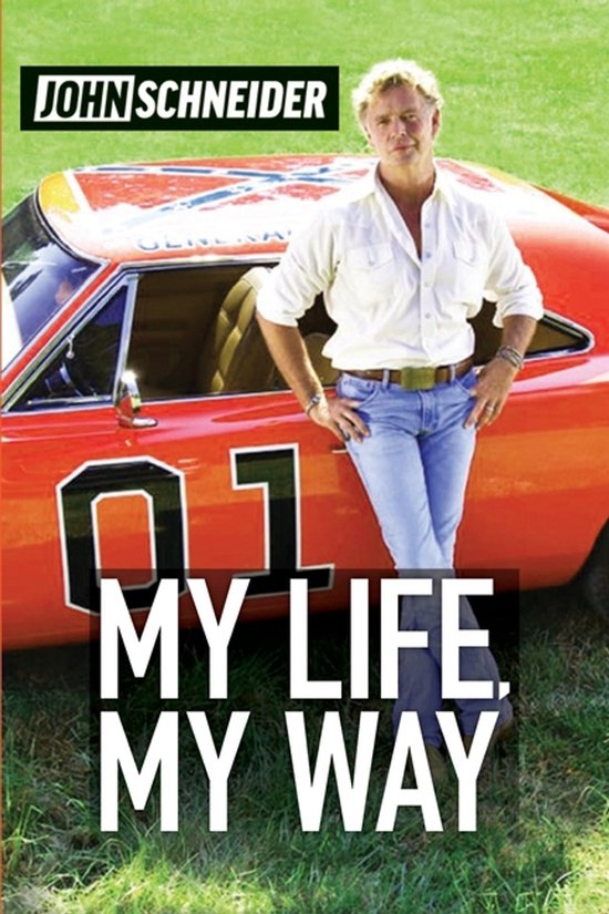 John Schneider staat naast de oranje General Lee auto met nummer 01. Tekst: MY LIFE MY WAY.