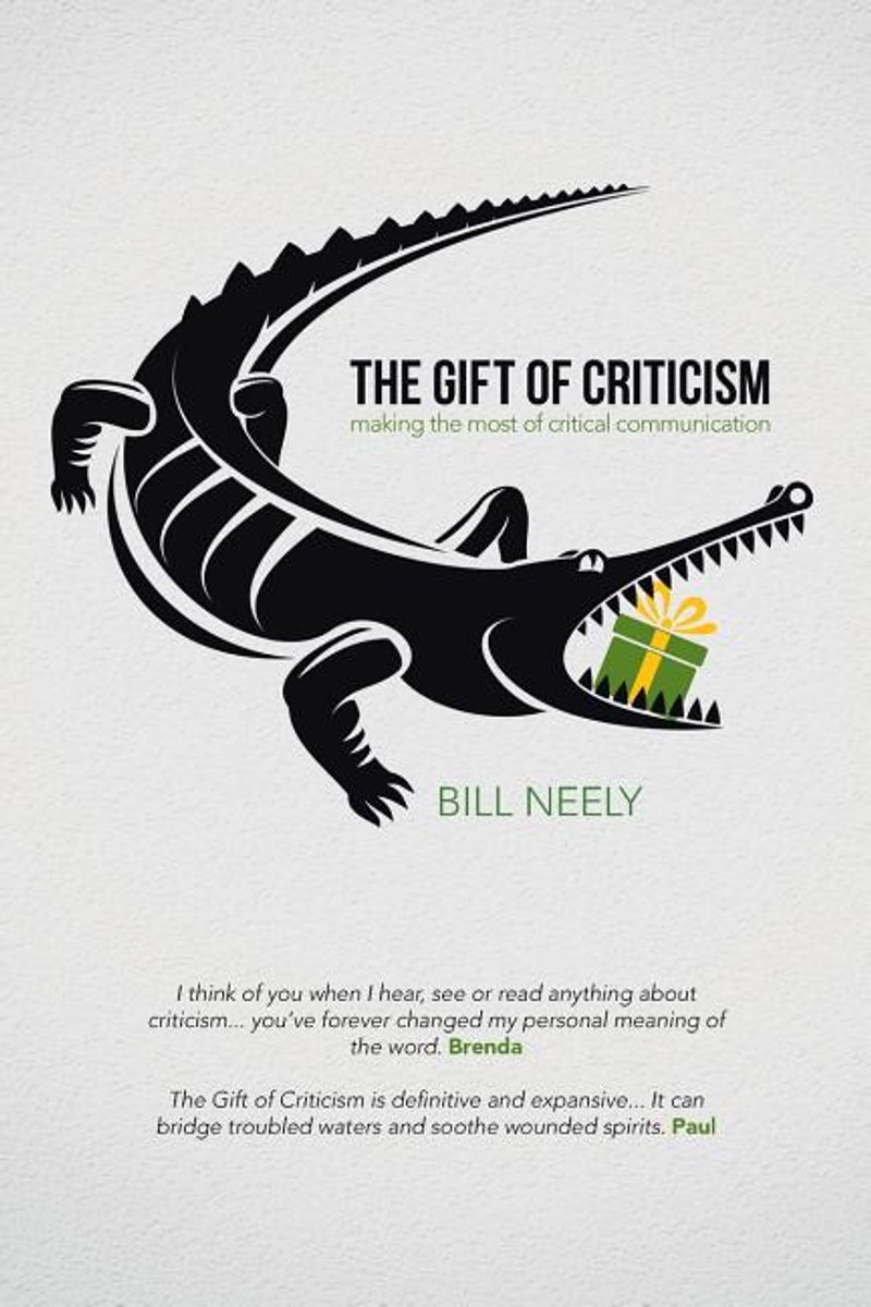 The Gift Of Criticism van Neely, Bill