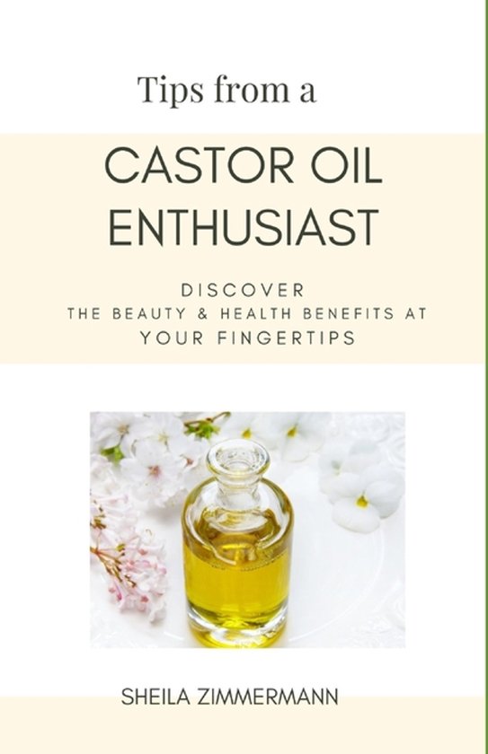 Tips from a Castor Oil Enthusiast - cover