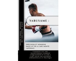 Comment Les Guerriers de Différents Pays Ont Appris À Se Protéger Et À Rester Forts- Yabusame