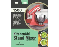 KitchenAid Stand Mixer Cookbook For Beginners
