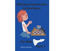 Chess Puzzles for Kids- 500 Easy Checkmates in One Move for Kids, Part 7