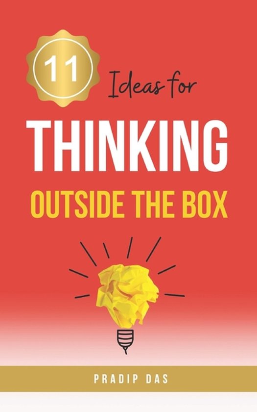 The 11 Ideas Series: Tools for Personal and Professional Growth- 11 Ideas for Thinking Outside The Box