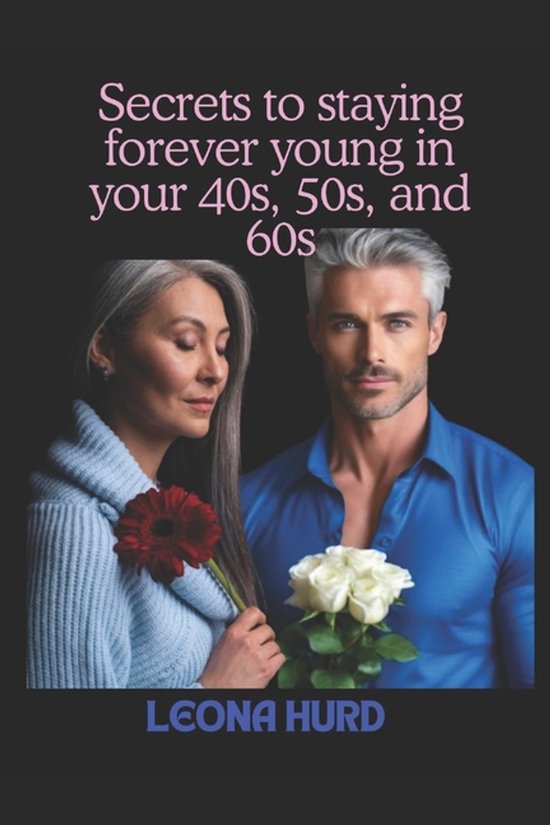 Secrets to staying forever young in your 40s, 50s, and 60s - cover