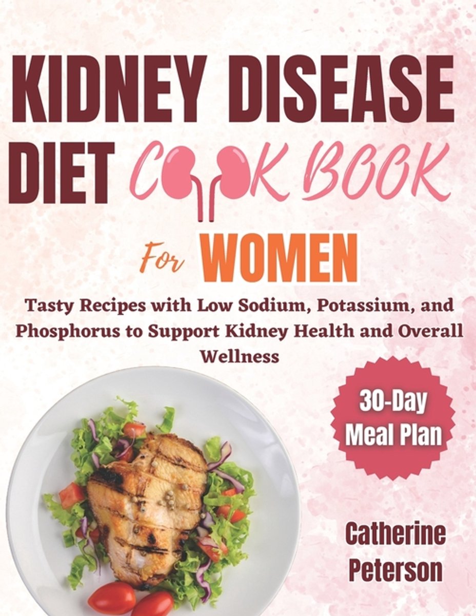 Kidney Disease Diet Cookbook For Women van Catherine A. Peterson