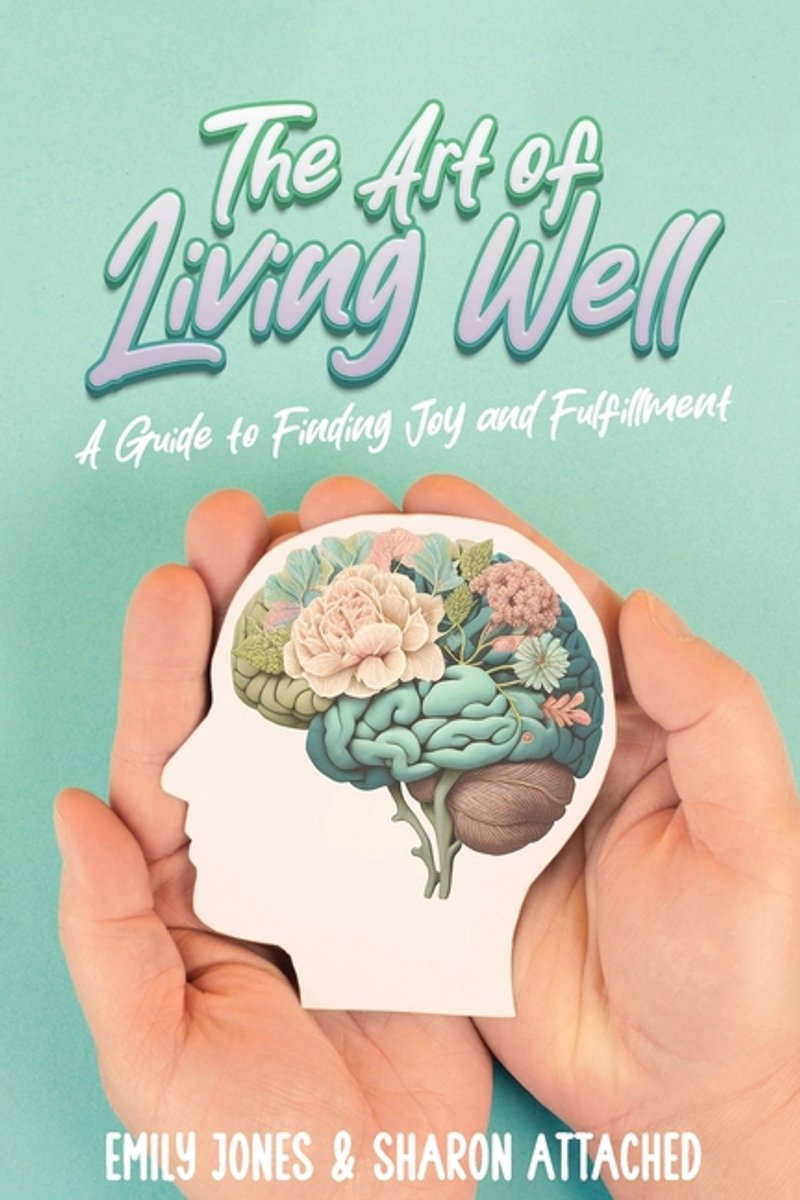 The Art Of Living Well van Emily A. Jones
