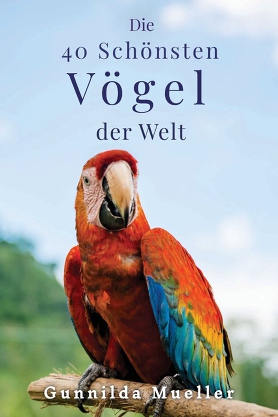 Die 40 Schönsten Vögel der Welt Bilderbuch - cover