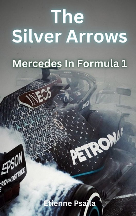 The Silver Arrows - Mercedes In Formula 1 - cover