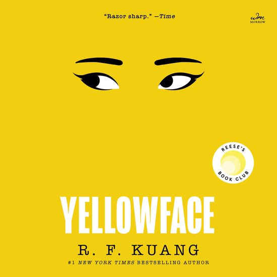 Couverture de livre sur fond jaune. Visage avec de grands yeux et sourcils. Titre: YELLOWFACE. Auteur: R. F. KUANG. Logo Reese's Book Club.