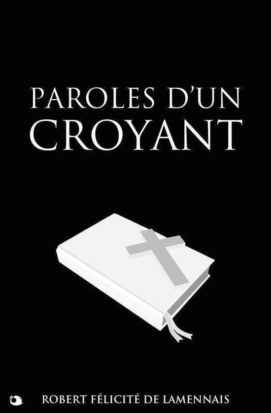 Paroles d'un croyant (ebook), Felicite Robert De Lamennais ...
