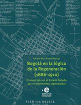 Bogotá en la lógica de la Regeneración, 1886-1910