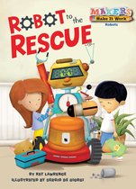 Makers Make It Work - Robot to the Rescue