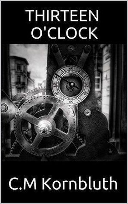 Thirteen O'Clock (ebook), C.M Kornbluth 1230004359203 Boeken