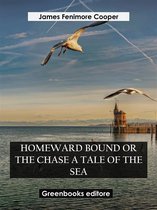 Homeward Bound Or The Chase A Tale of the Sea