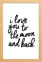 JUNIQE - Poster in houten lijst I Love You to the Moon and Back -30x45