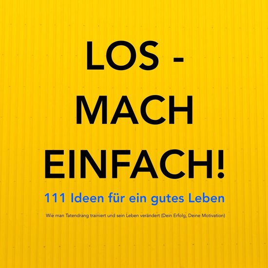 Los - mach einfach! 111 Ideen für ein gutes Leben - cover