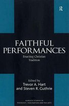 Routledge Studies in Theology, Imagination and the Arts - Faithful Performances