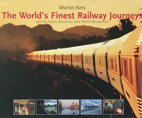 Cover van het boek 'The World's Finest Railway Yourneys' van Hans Bouman en M. Kers
