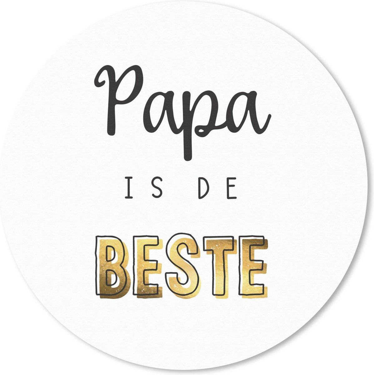 Muismat rond 30x30 cm - Mousepad Spreuken - Papa is de beste - Quotes - Vaderdag - Ronde muismatten