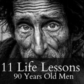 11 Life Lessons from 90 Year Old Men