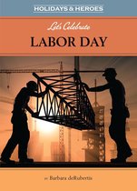 Holidays & Heros - Let's Celebrate Labor Day