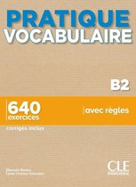Pratique vocabulaire B2 640 exercises + corrigés