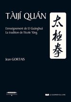Taiji Quan - L'enseignement de Li Guanghua.?La tradition de l'école Yang