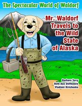 Mr. Waldorf Travels the Wild State of Alaska