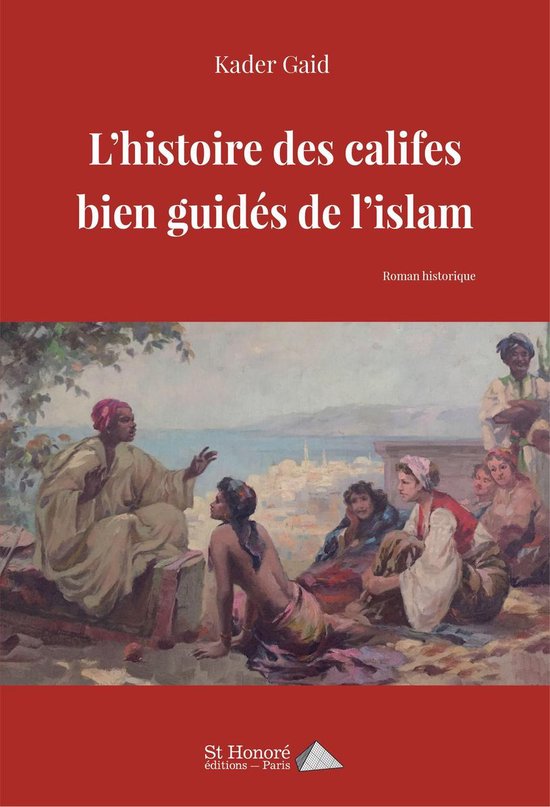 L’histoire des califes bien guidés de l’islam (ebook), Kader Gaid 9782407039661 Boeken