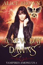 A New Day Dawns, Vampires Among Us Book 3