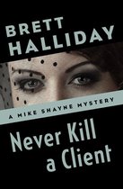 The Mike Shayne Mysteries - Never Kill a Client