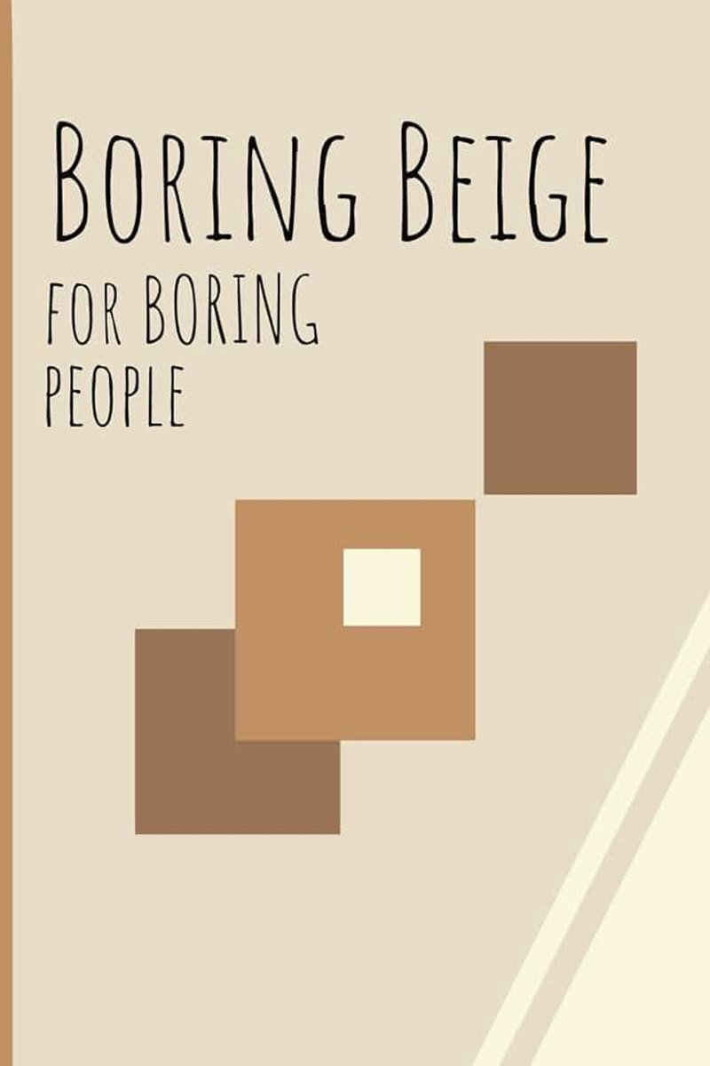 Boring Beige for Boring people: Funny Gift Journal for friends, coworkers and family