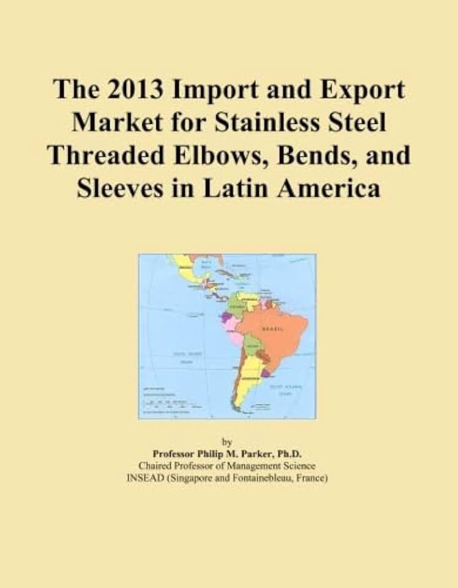 2013 Import and Export Market for Stainless Steel Threaded Elbows, Bends, and Sleeves in Latin America