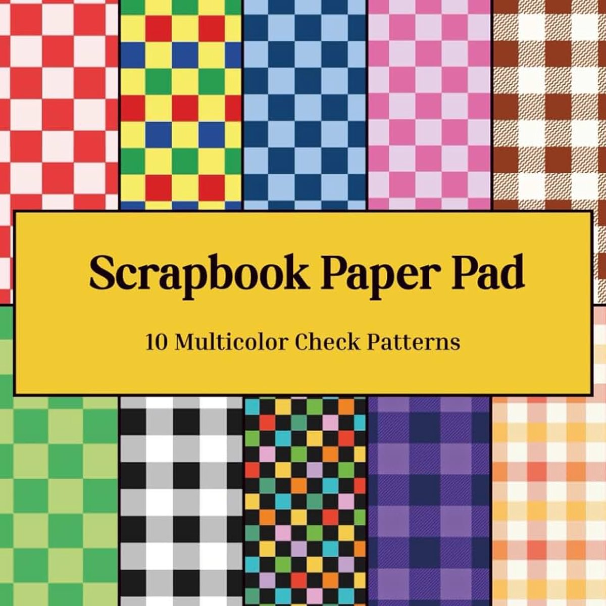 Multicolor Check Designs Scrapbook Paper Pad: 20 Double-sided 8.5" x 8.5" Sheets: Patterned Crafting & Scrapbooking Paper