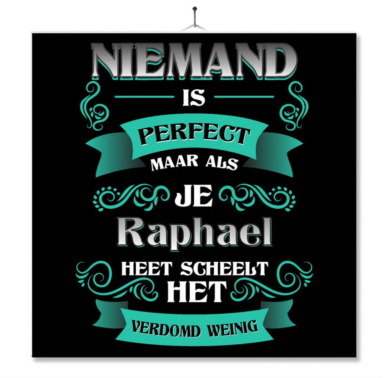 MC Living Tegel Met Opdruk | Kado | Cadeau | Niemand Is Perfect Maar Als Je Raphael Heet Scheelt Het Verdomd Weinig Multi-Color