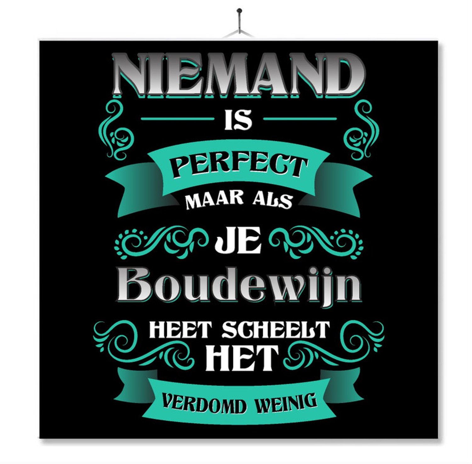 MC Living Tegel Met Opdruk | Kado | Cadeau | Niemand Is Perfect Maar Als Je Boudewijn Heet Scheelt Het Verdomd Weinig Multi-Color